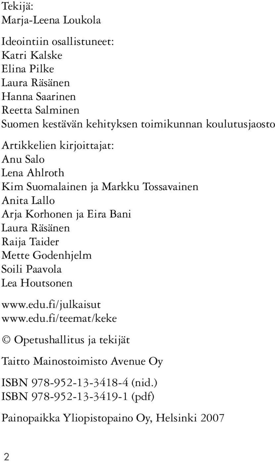 Korhonen ja Eira Bani Laura Räsänen Raija Taider Mette Godenhjelm Soili Paavola Lea Houtsonen www.edu.