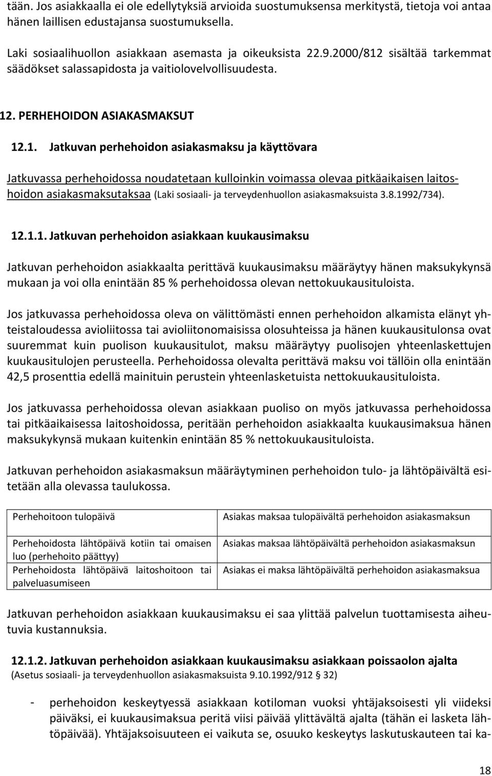 sisältää tarkemmat säädökset salassapidosta ja vaitiolovelvollisuudesta. 12