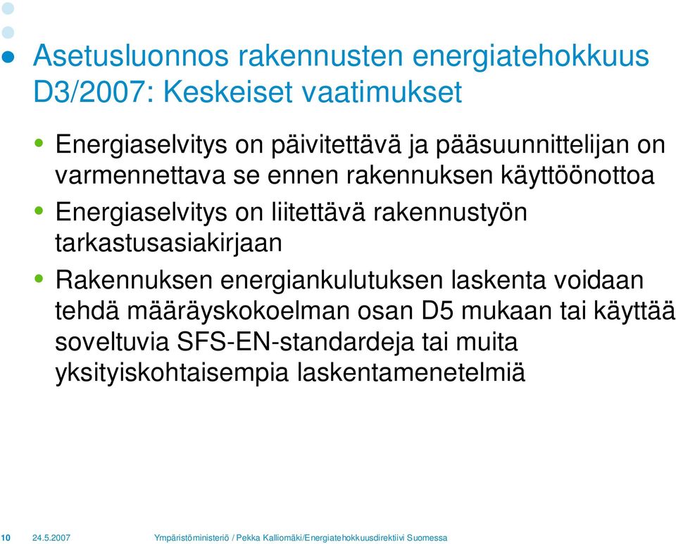 rakennustyön tarkastusasiakirjaan Rakennuksen energiankulutuksen laskenta voidaan tehdä määräyskokoelman