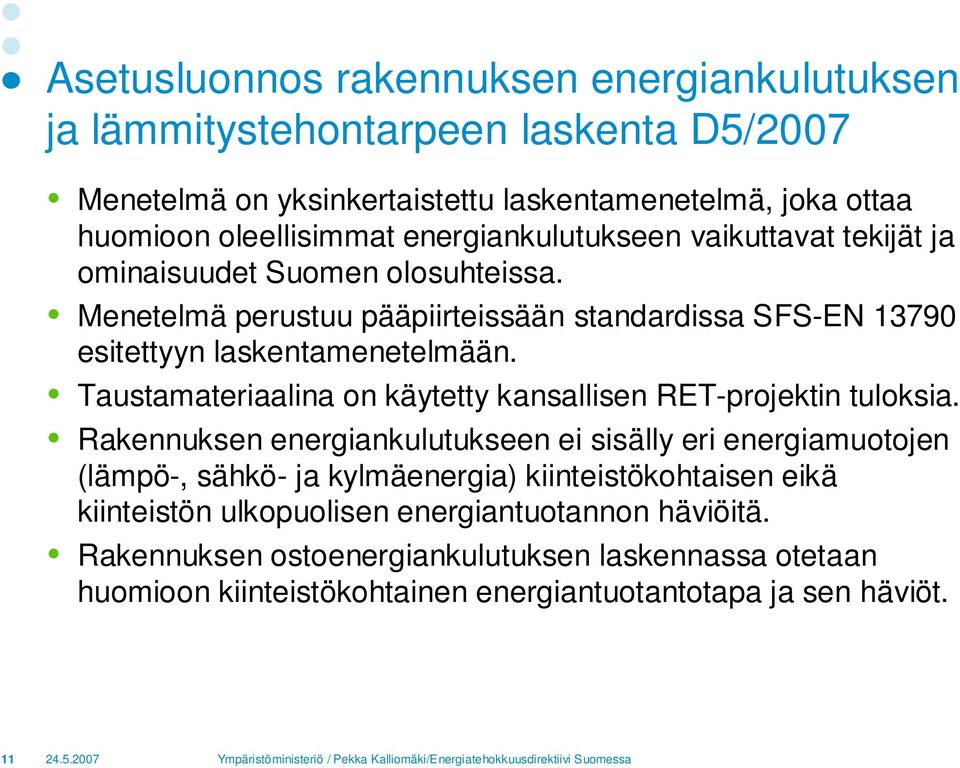 Taustamateriaalina on käytetty kansallisen RET-projektin tuloksia.