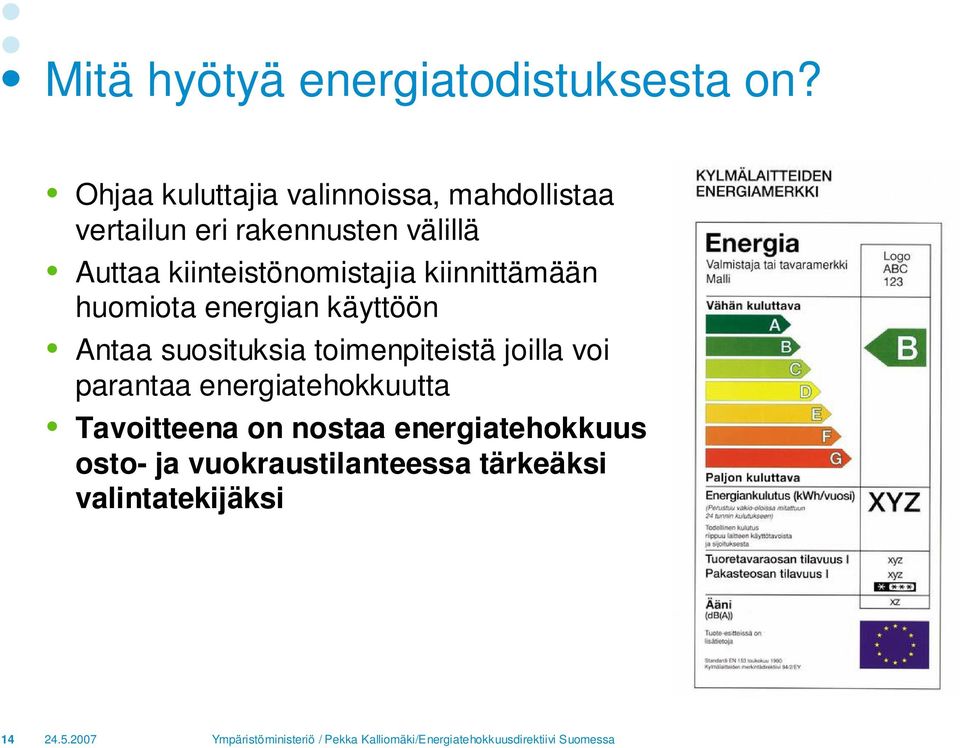 kiinteistönomistajia kiinnittämään huomiota energian käyttöön Antaa suosituksia