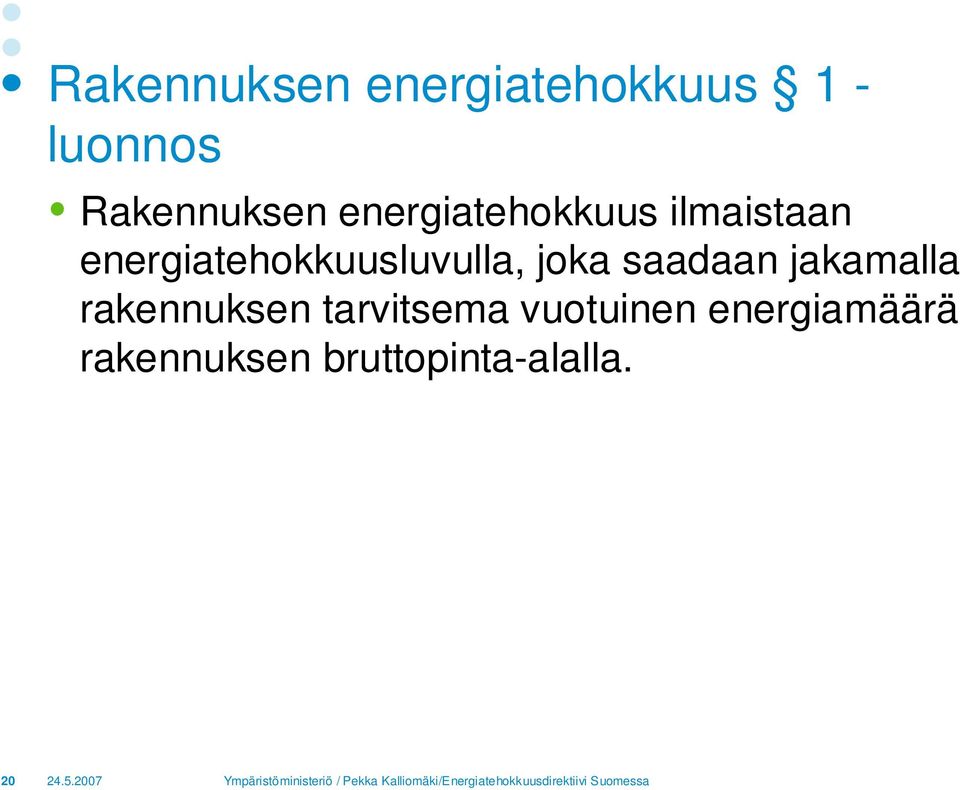 joka saadaan jakamalla rakennuksen tarvitsema