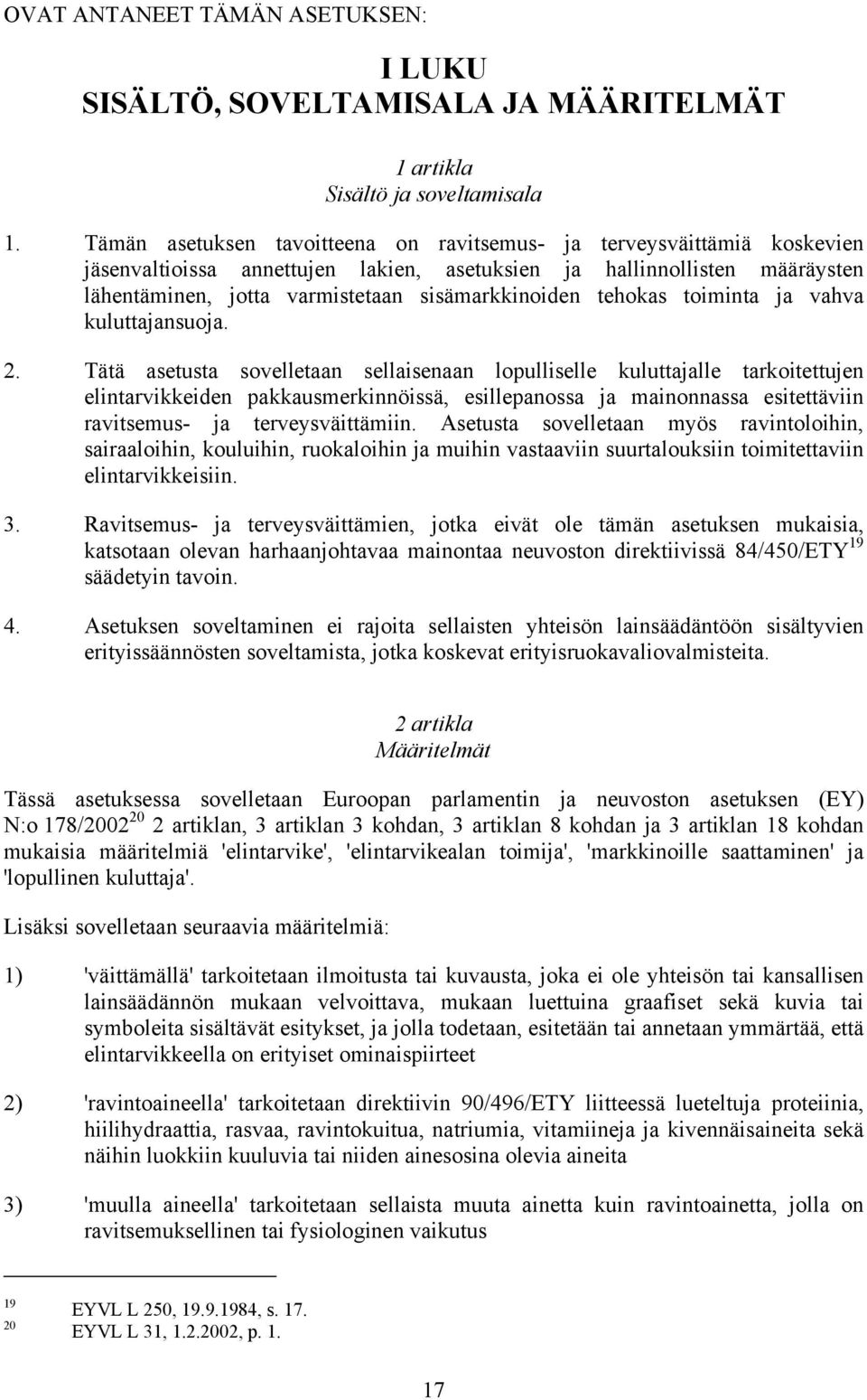 tehokas toiminta ja vahva kuluttajansuoja. 2.