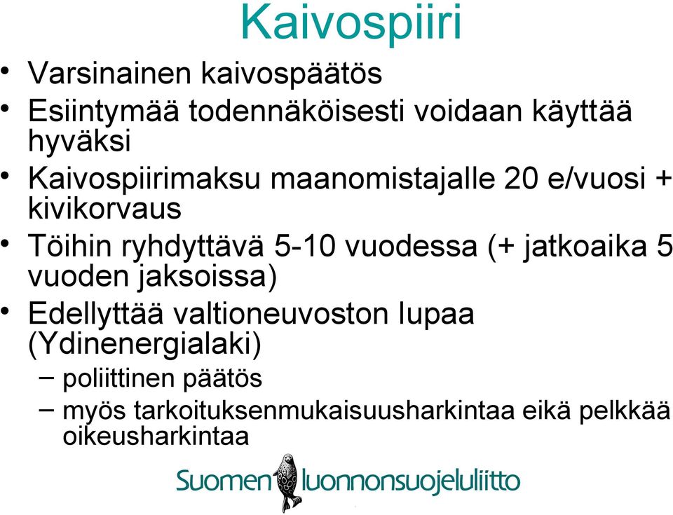 5-10 vuodessa (+ jatkoaika 5 vuoden jaksoissa) Edellyttää valtioneuvoston lupaa