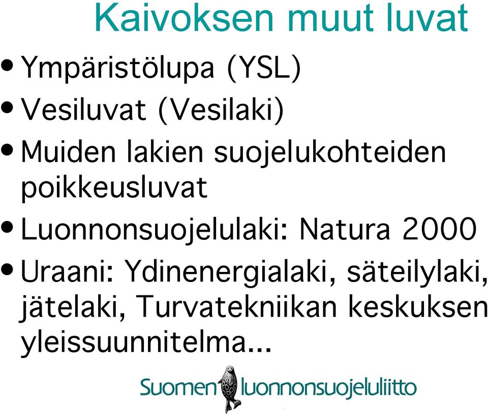 Luonnonsuojelulaki: Natura 2000 Uraani: Ydinenergialaki,