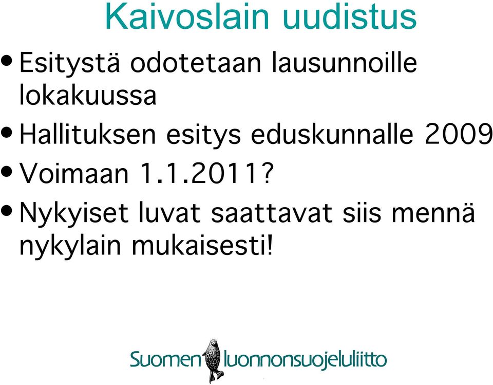 eduskunnalle 2009 Voimaan 1.1.2011?