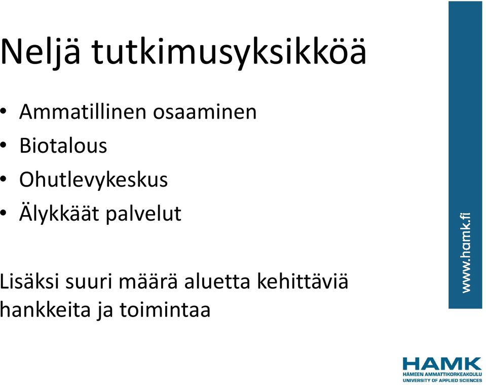 Älykkäät palvelut Lisäksi suuri määrä