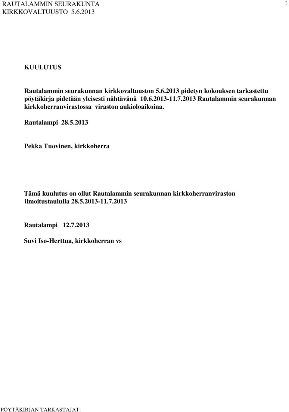 2013 Rautalammin seurakunnan kirkkoherranvirastossa viraston aukioloaikoina. Rautalampi 28.5.