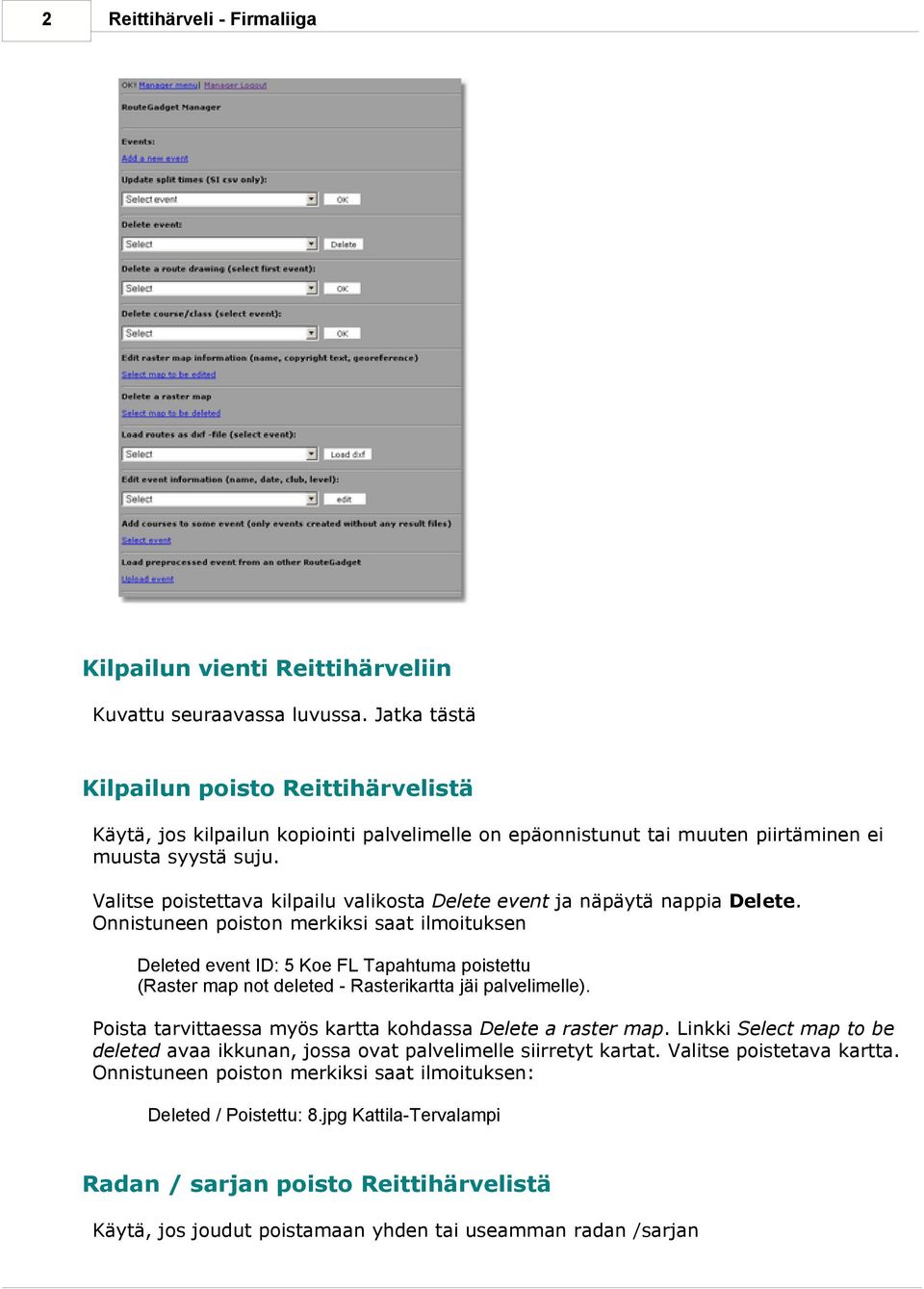 Valitse poistettava kilpailu valikosta Delete event ja näpäytä nappia Delete.