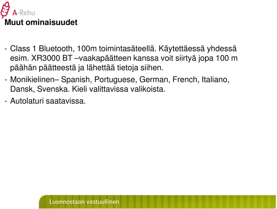 XR3000 BT vaakapäätteen kanssa voit siirtyä jopa 100 m päähän päätteestä ja