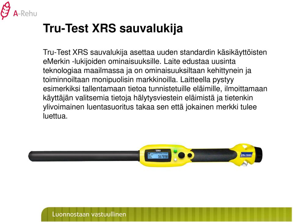 Laite edustaa uusinta teknologiaa maailmassa ja on ominaisuuksiltaan kehittynein ja toiminnoiltaan monipuolisin