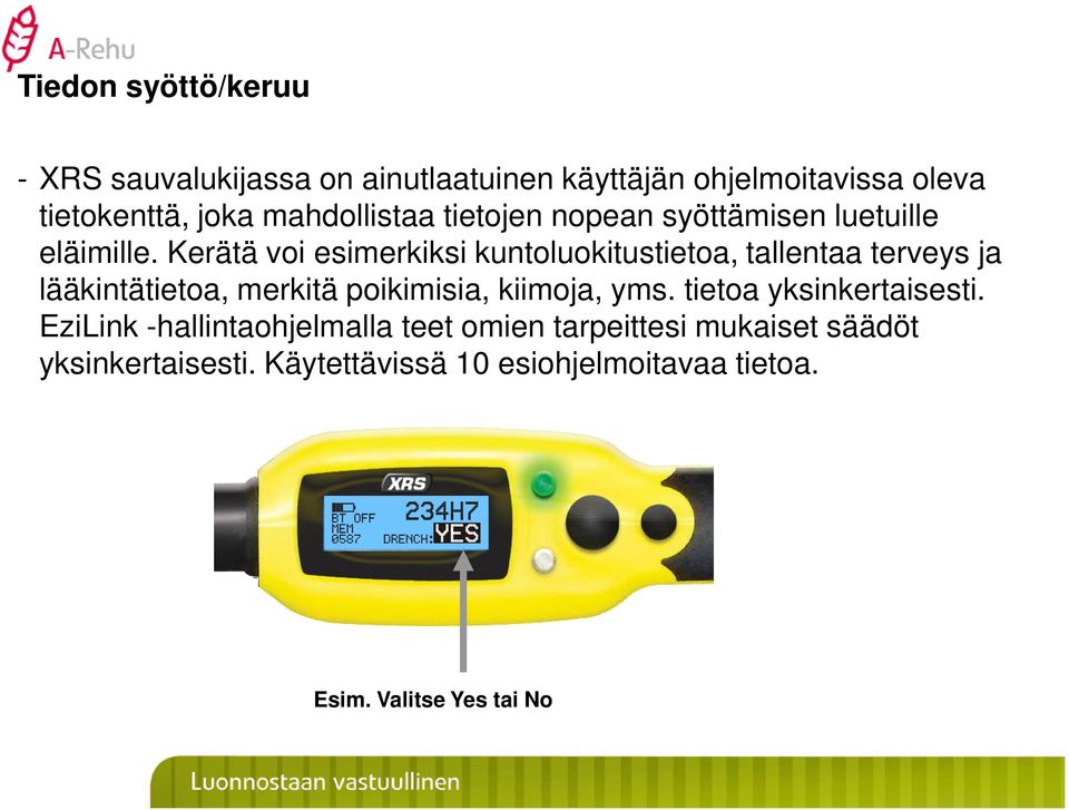 Kerätä voi esimerkiksi kuntoluokitustietoa, tallentaa terveys ja lääkintätietoa, merkitä poikimisia, kiimoja, yms.