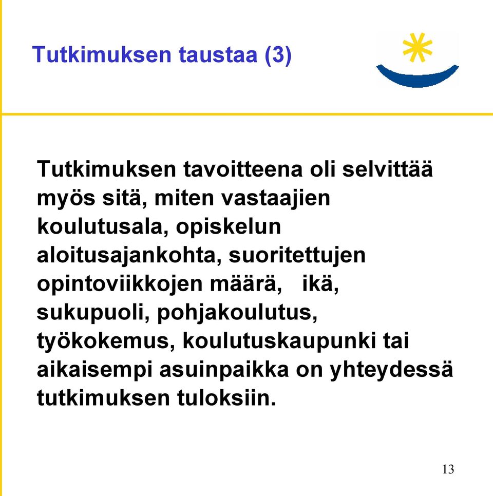 opintoviikkojen määrä, ikä, sukupuoli, pohjakoulutus, työkokemus,