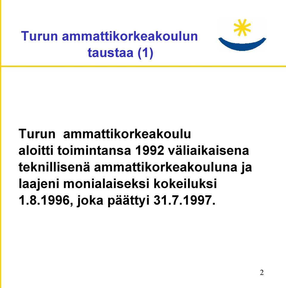 väliaikaisena teknillisenä ammattikorkeakouluna ja