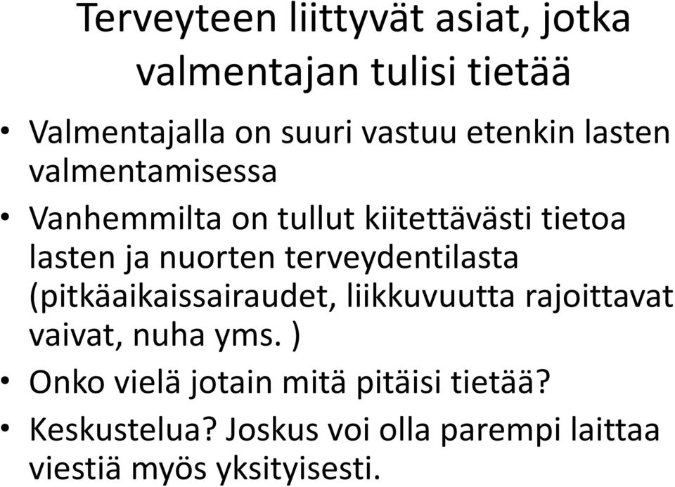 terveydentilasta (pitkäaikaissairaudet, liikkuvuutta rajoittavat vaivat, nuha yms.