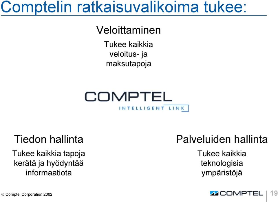 kaikkia tapoja kerätä ja hyödyntää informaatiota Palveluiden