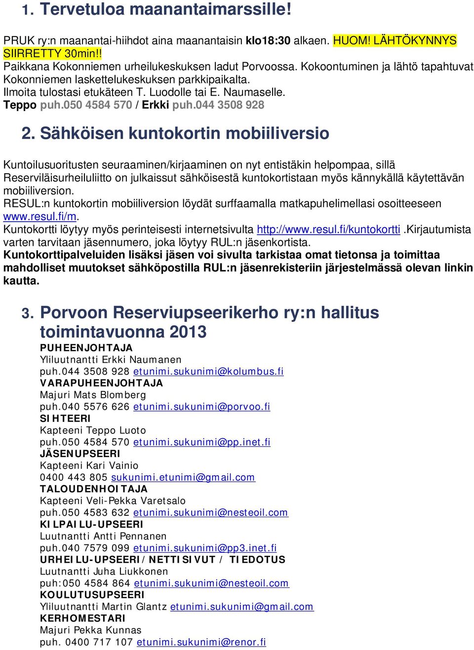 Sähköisen kuntokortin mobiiliversio Kuntoilusuoritusten seuraaminen/kirjaaminen on nyt entistäkin helpompaa, sillä Reserviläisurheiluliitto on julkaissut sähköisestä kuntokortistaan myös kännykällä