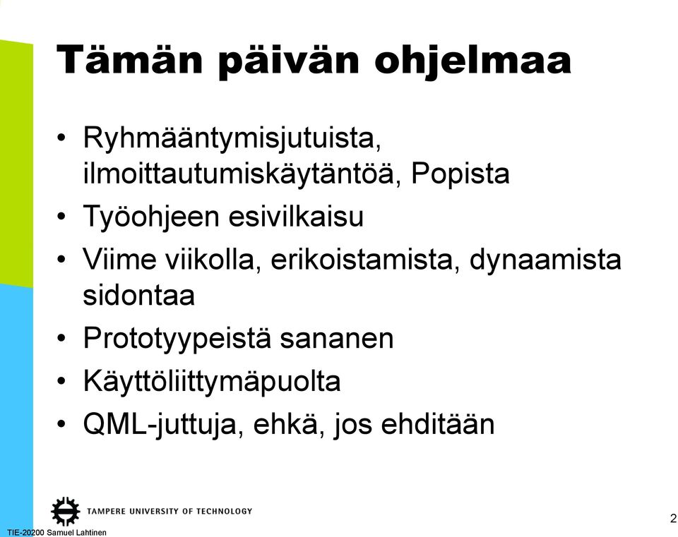 Viime viikolla, erikoistamista, dynaamista sidontaa