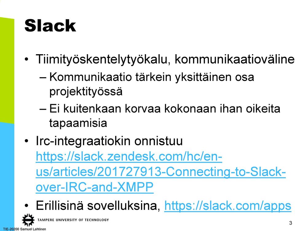 tapaamisia Irc-integraatiokin onnistuu https://slack.zendesk.