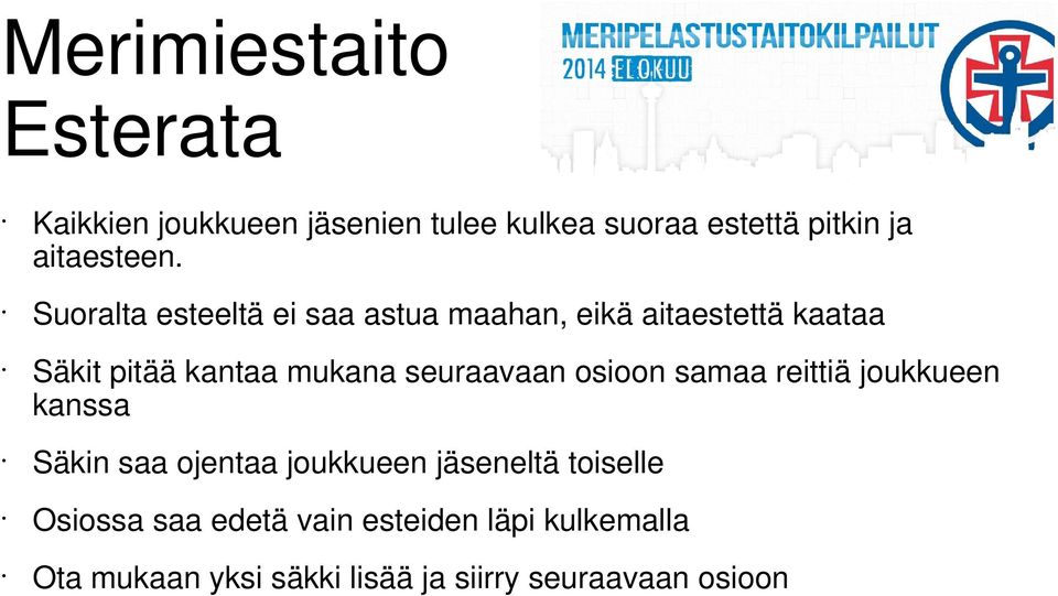 Suoralta esteeltä ei saa astua maahan, eikä aitaestettä kaataa Säkit pitää kantaa mukana