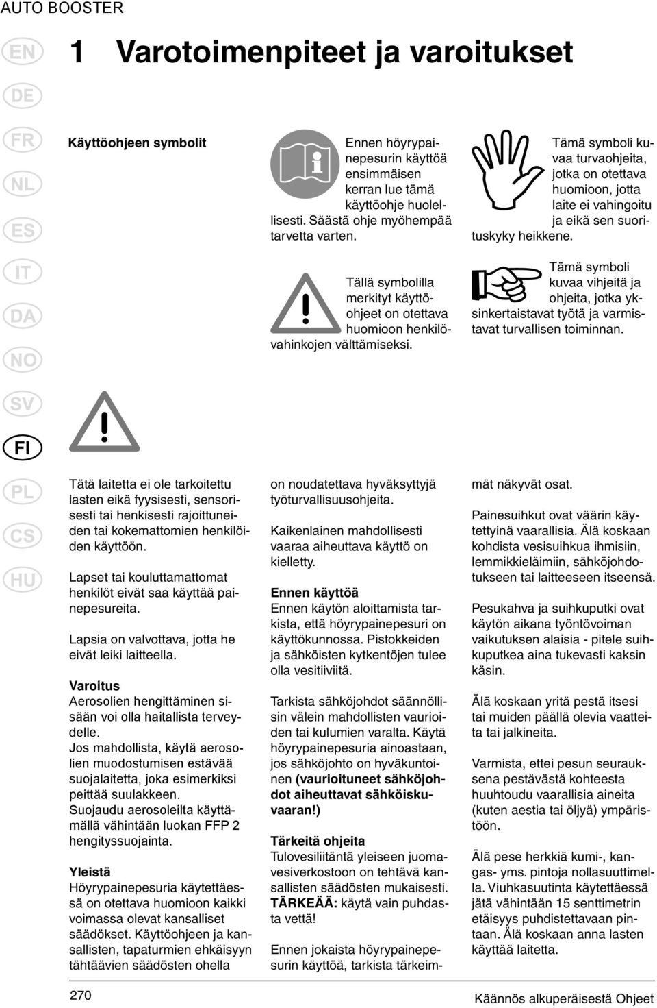 Tämä symboli kuvaa turvaohjeita, jotka on otettava huomioon, jotta laite ei vahingoitu ja eikä sen suorituskyky heikkene.