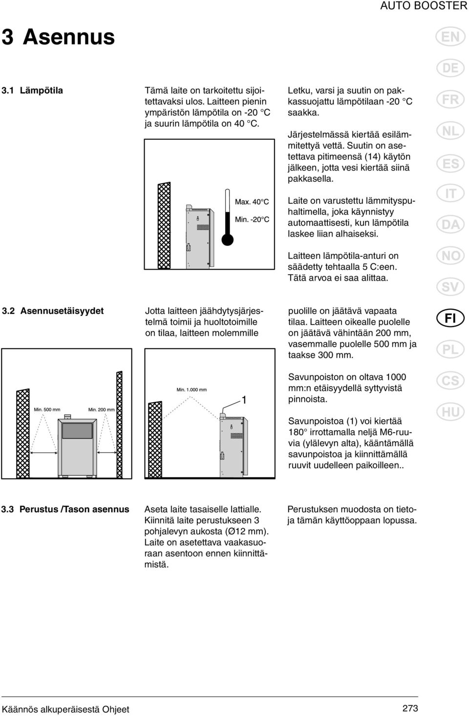 Suutin on asetettava pitimeensä (14) käytön jälkeen, jotta vesi kiertää siinä pakkasella.