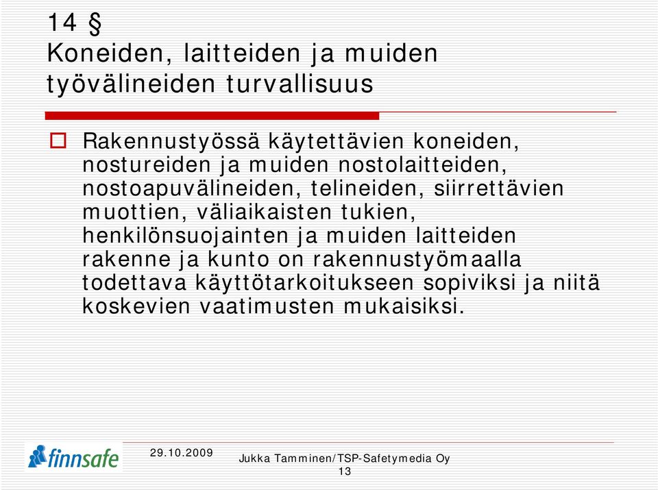 muottien, väliaikaisten tukien, henkilönsuojainten ja muiden laitteiden rakenne ja kunto on