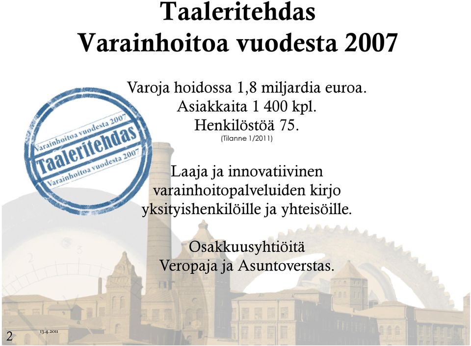 (Tilanne 1/2011) Laaja ja innovatiivinen varainhoitopalveluiden kirjo