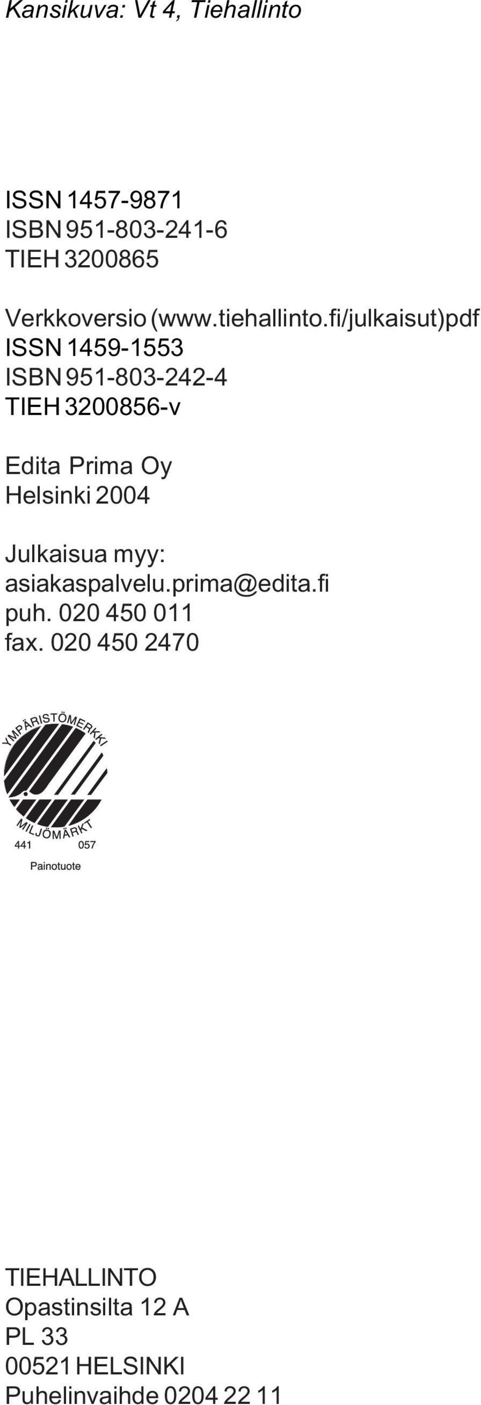 fi/julkaisut)pdf ISSN 1459-1553 ISBN 951-83-242-4 TIEH 32856-v Edita Prima Oy