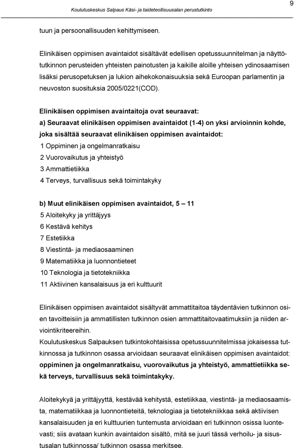 lukion aihekokonaisuuksia sekä Euroopan parlamentin ja neuvoston suosituksia 2005/0221(COD).