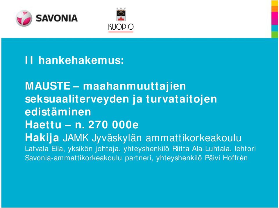 270 000e Hakija JAMK Jyväskylän ammattikorkeakoulu Latvala Eila,