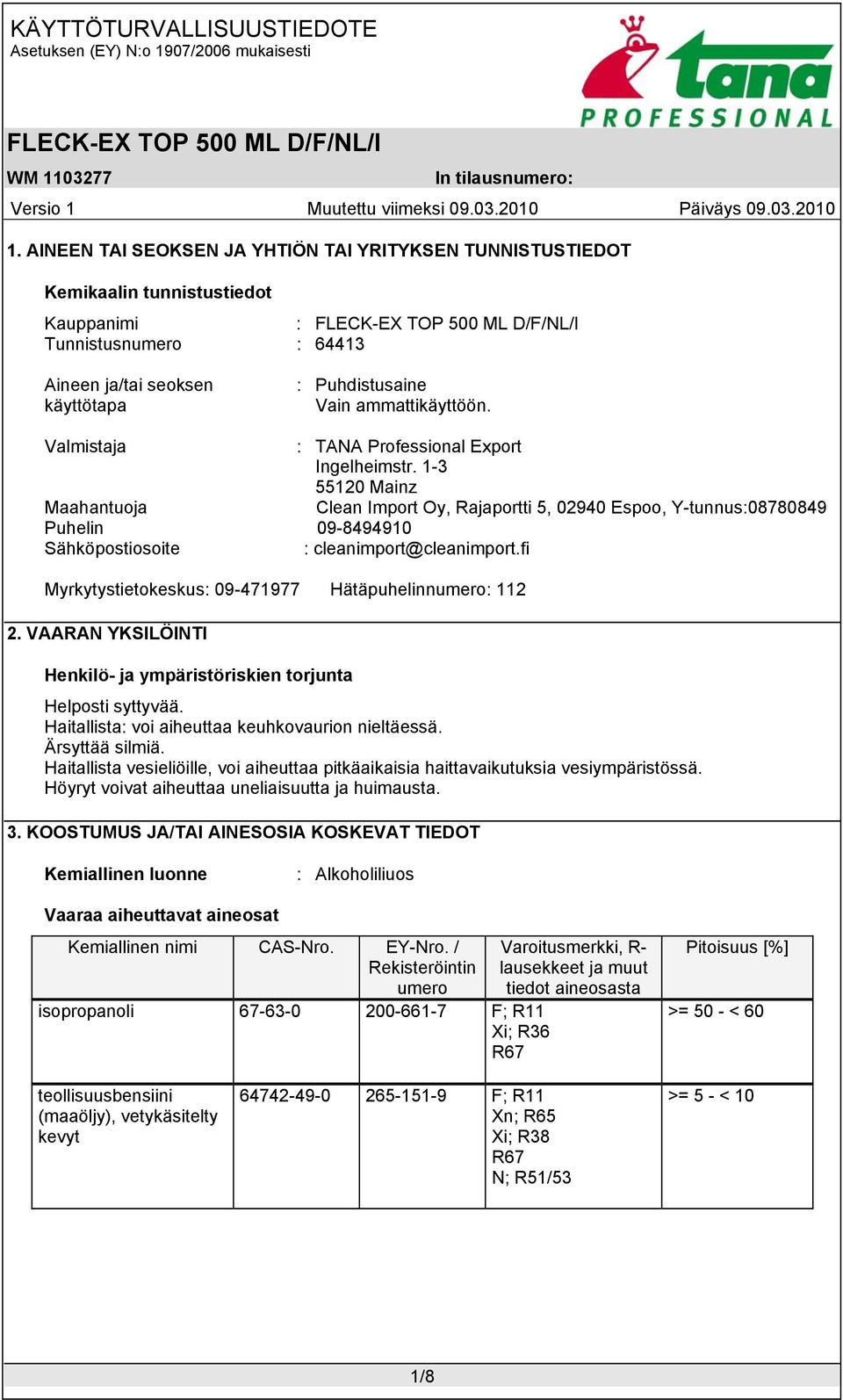 1-3 55120 Mainz Maahantuoja Clean Import Oy, Rajaportti 5, 02940 Espoo, Y-tunnus:08780849 Puhelin 09-8494910 Sähköpostiosoite : cleanimport@cleanimport.