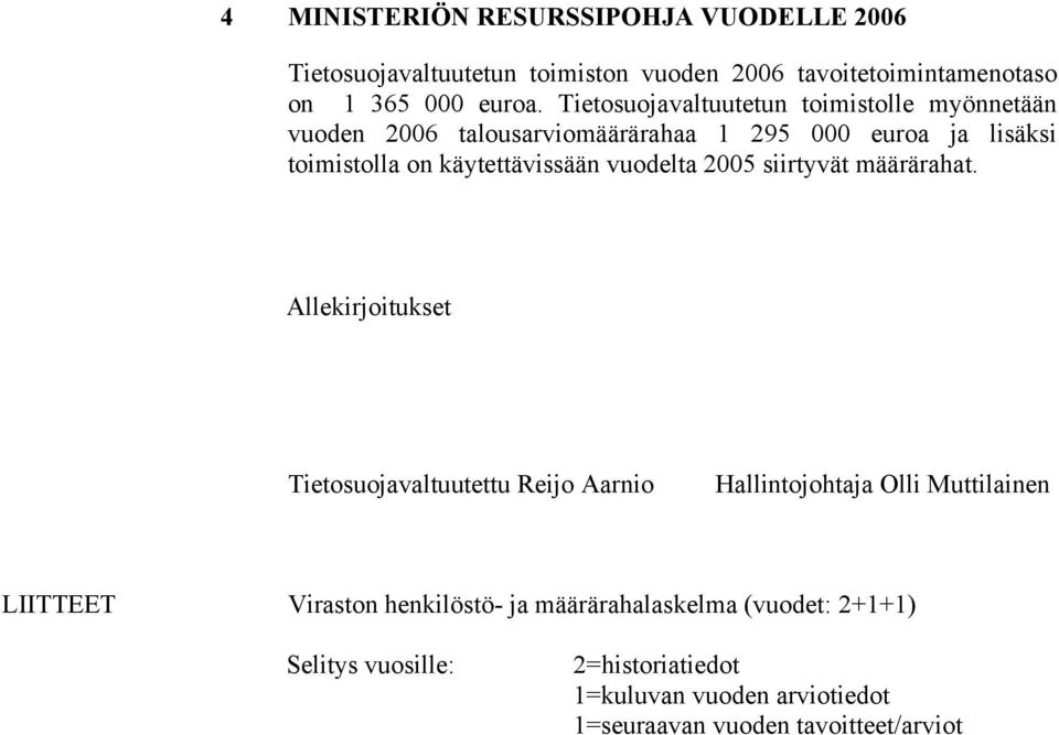 vuodelta 2005 siirtyvät määrärahat.