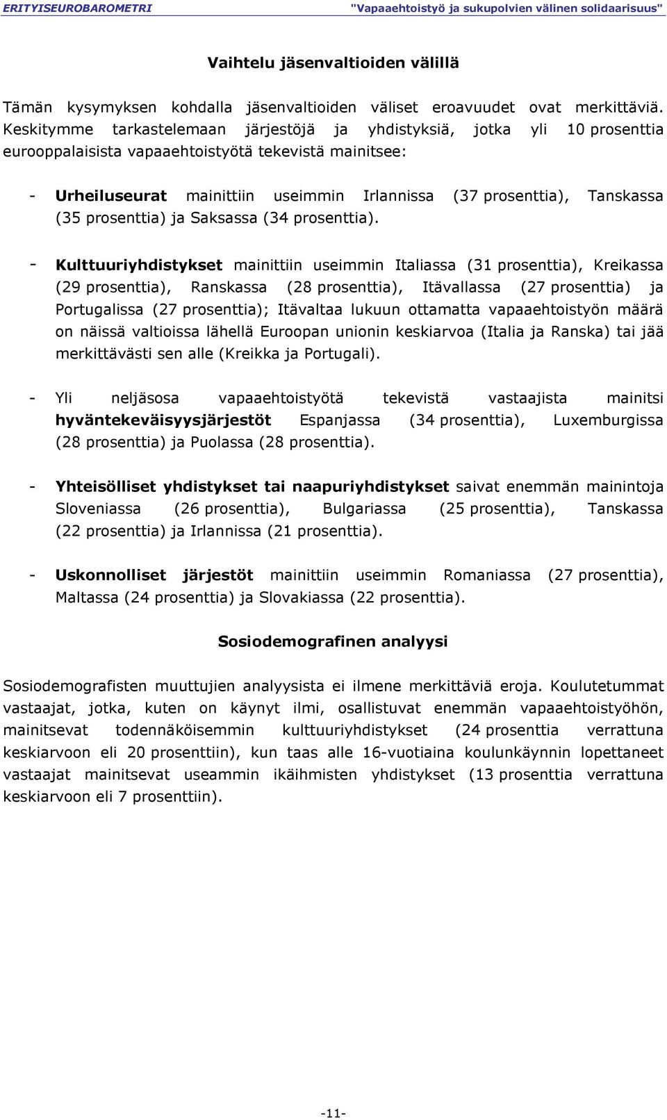 Tanskassa (35 prosenttia) ja Saksassa (34 prosenttia).