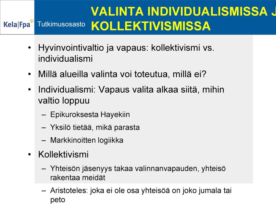 Individualismi: Vapaus valita alkaa siitä, mihin valtio loppuu Epikuroksesta Hayekiin Yksilö tietää, mikä