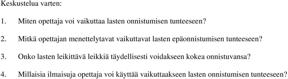 Onko lasten leikittävä leikkiä täydellisesti voidakseen kokea onnistuvansa? 4.