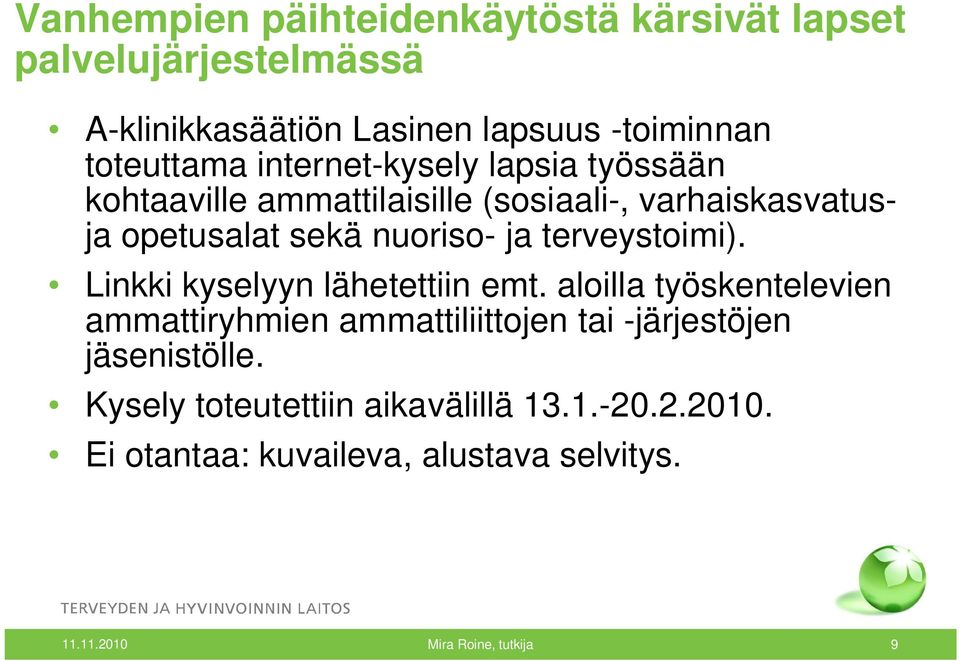 terveystoimi). Linkki kyselyyn lähetettiin emt.