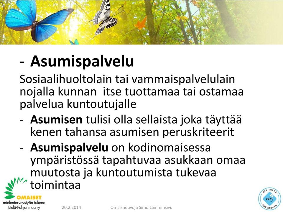 joka täyttää kenen tahansa asumisen peruskriteerit - Asumispalvelu on