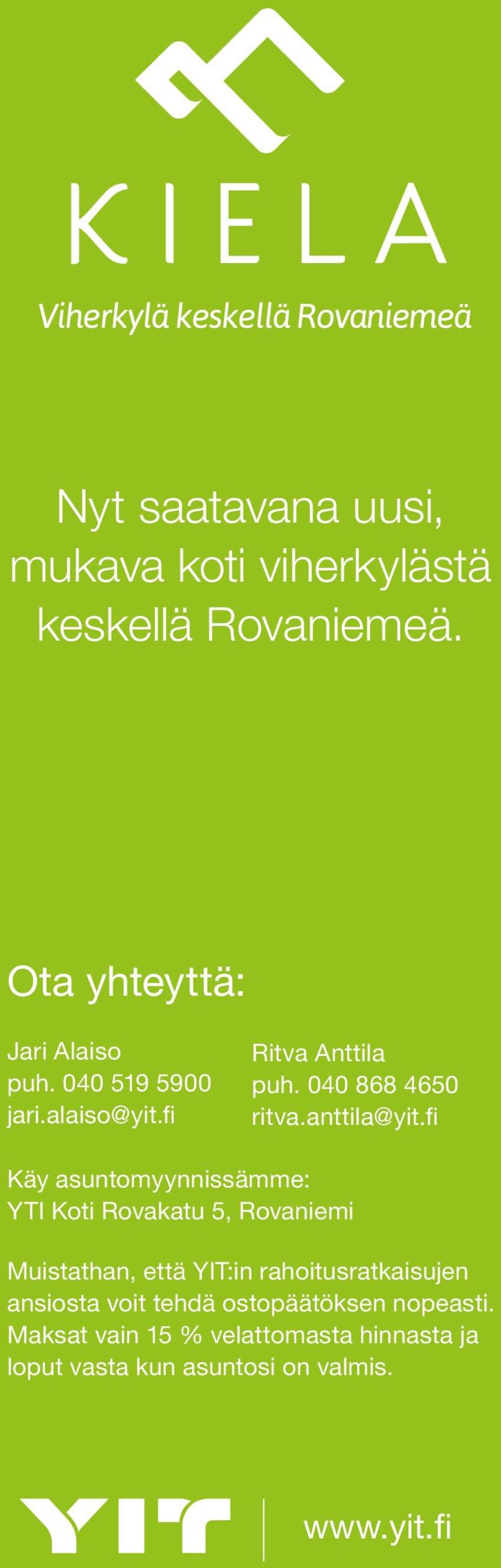 fi Käy asuntomyynnissämme: YTI Koti Rovakatu 5, Rovaniemi Muistathan, että YIT:in