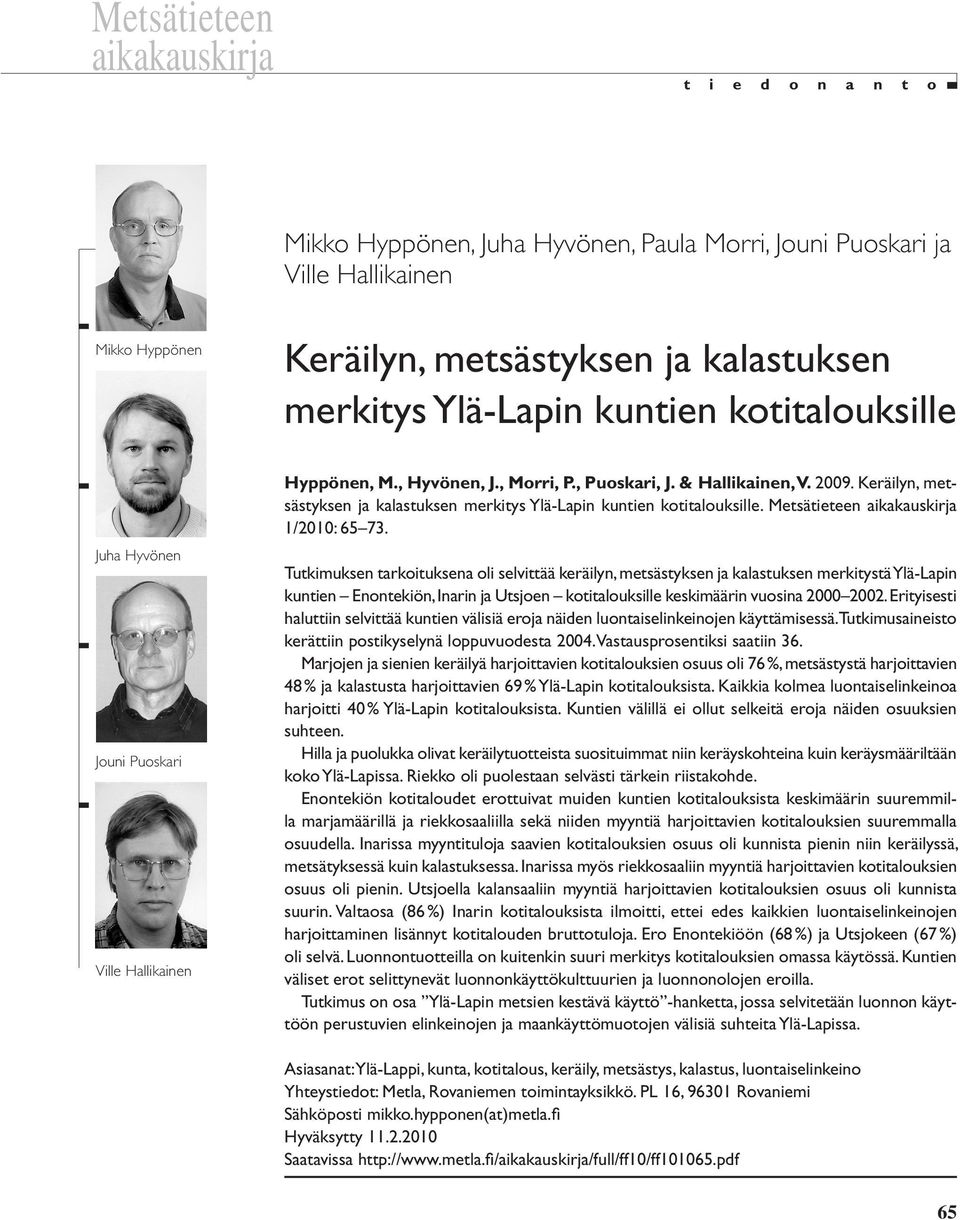 Keräilyn, metsästyksen ja kalastuksen merkitys Ylä-Lapin kuntien kotitalouksille. Metsätieteen aikakauskirja 1/21: 65 73.