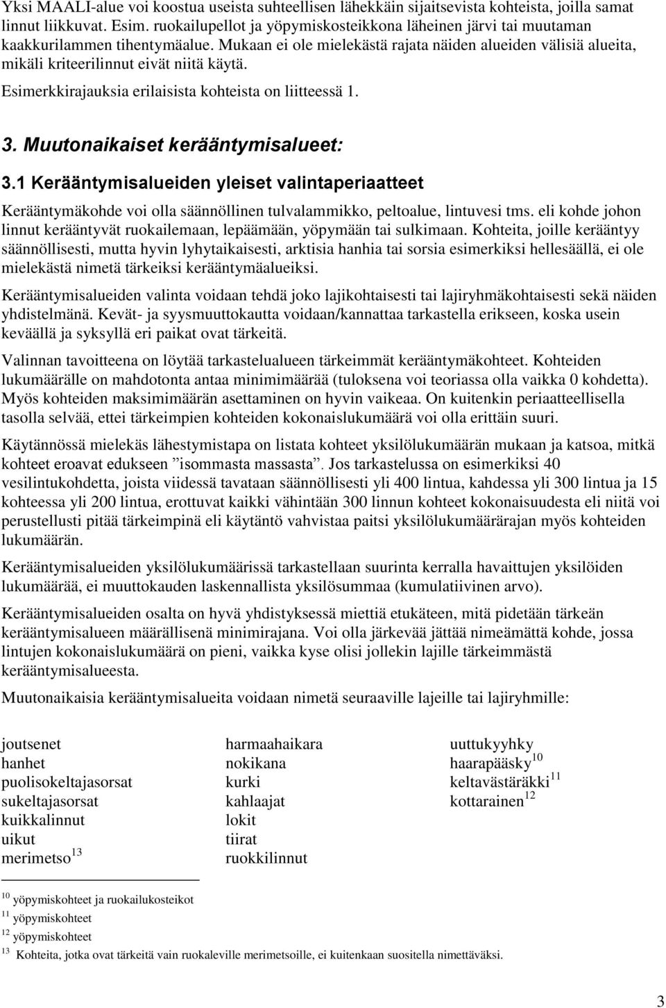 Esimerkkirajauksia erilaisista kohteista on liitteessä 1. 3. Muutonaikaiset kerääntymisalueet: 3.