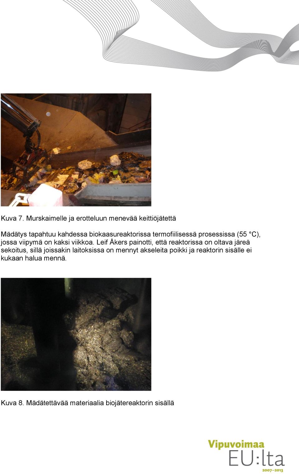 termofiilisessä prosessissa (55 C), jossa viipymä on kaksi viikkoa.
