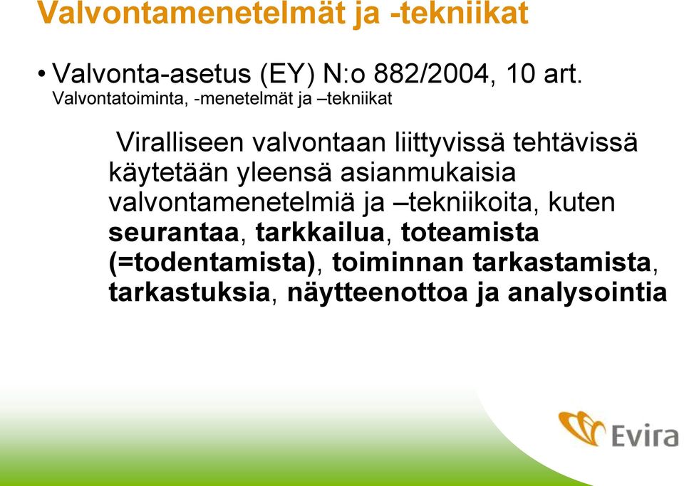 käytetään yleensä asianmukaisia valvontamenetelmiä ja tekniikoita, kuten seurantaa,