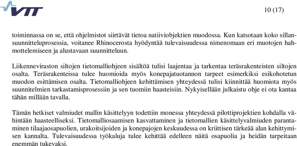 Liikenneviraston siltojen tietomalliohjeen sisältöä tulisi laajentaa ja tarkentaa teräsrakenteisten siltojen osalta.