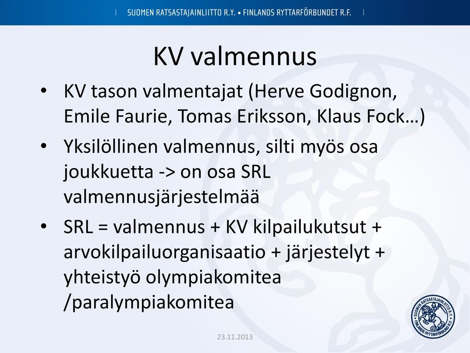 on osa SRL valmennusjärjestelmää SRL = valmennus + KV kilpailukutsut +