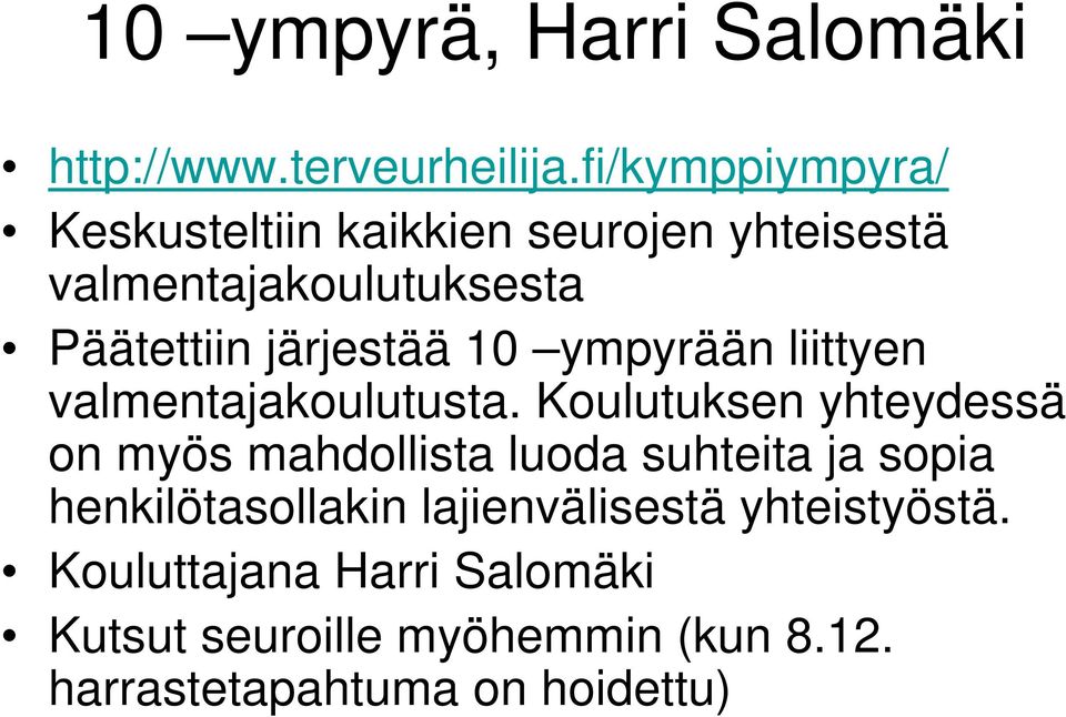 järjestää 10 ympyrään liittyen valmentajakoulutusta.