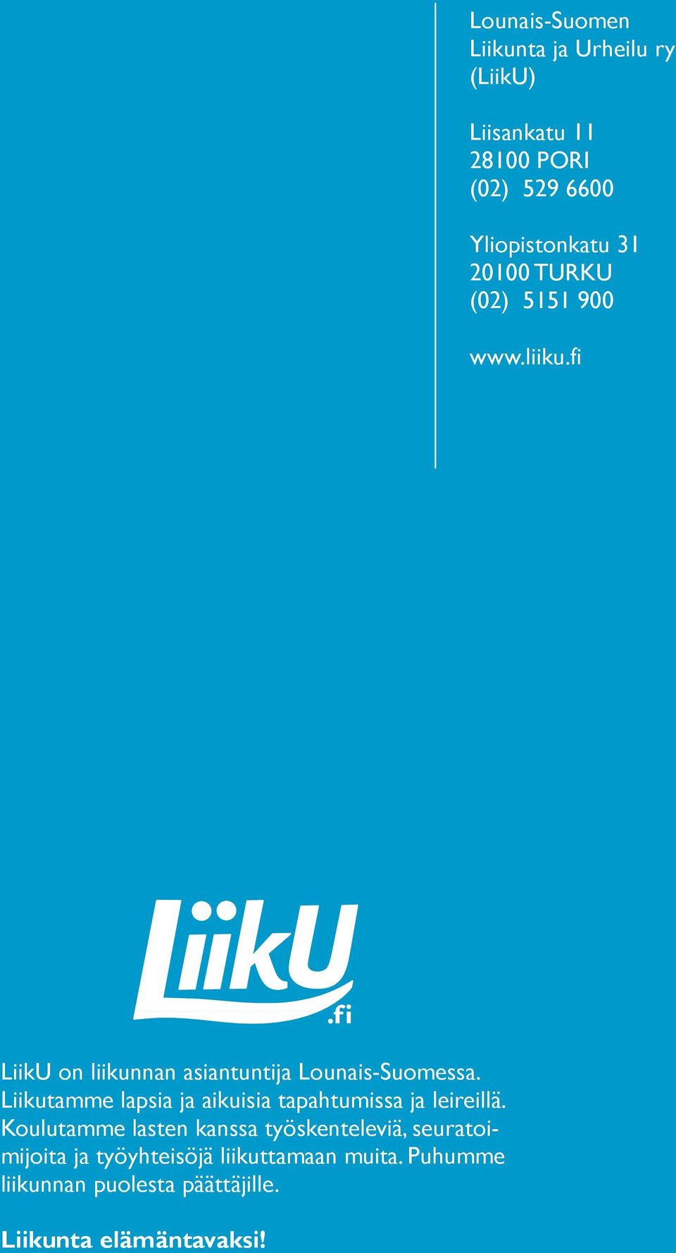 Liikutamme lapsia ja aikuisia tapahtumissa ja leireillä.