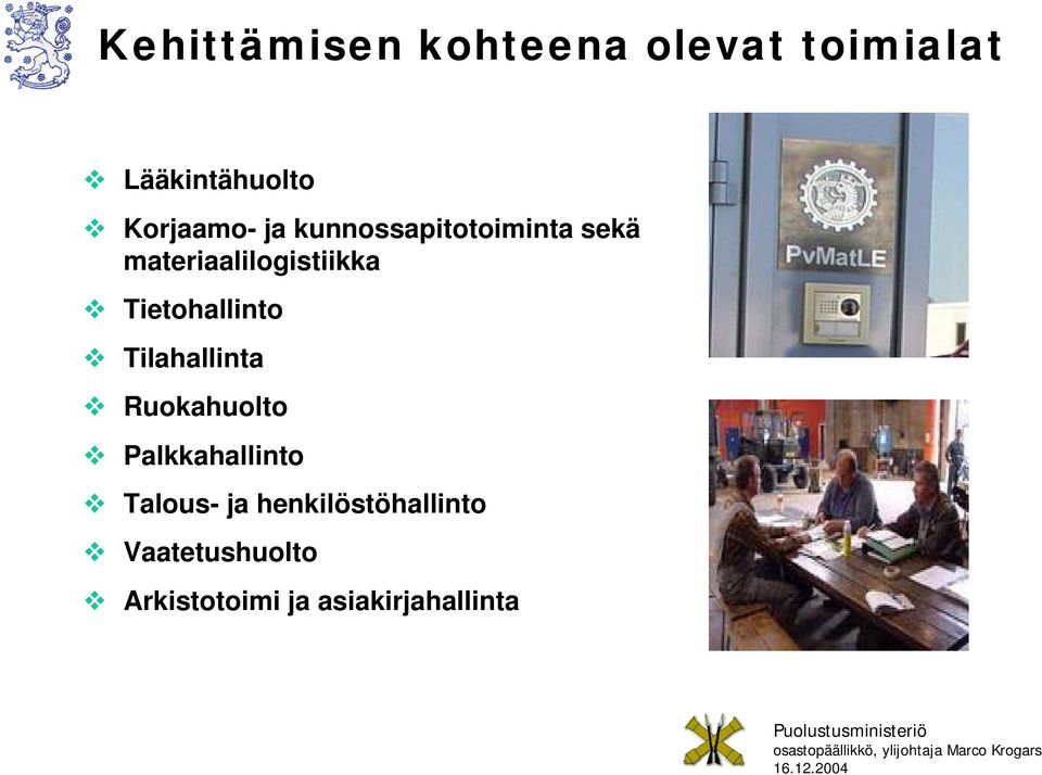 Tietohallinto Tilahallinta Ruokahuolto Palkkahallinto Talous-