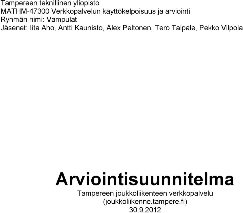 Antti Kaunisto, Alex Peltonen, Tero Taipale, Pekko Vilpola