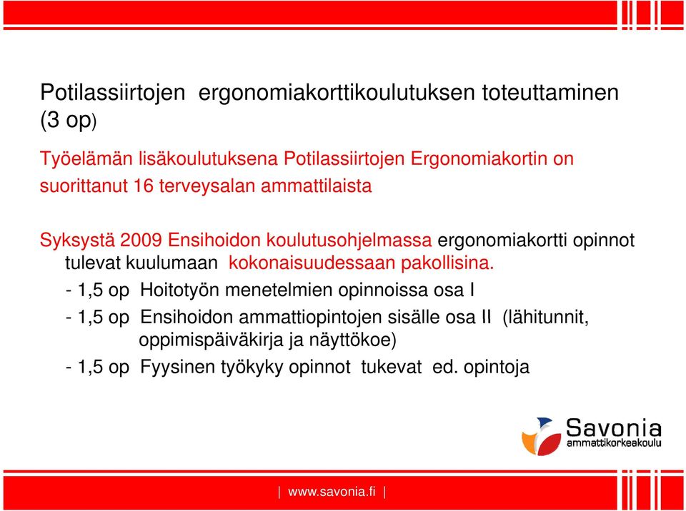 opinnot tulevat kuulumaan kokonaisuudessaan pakollisina.